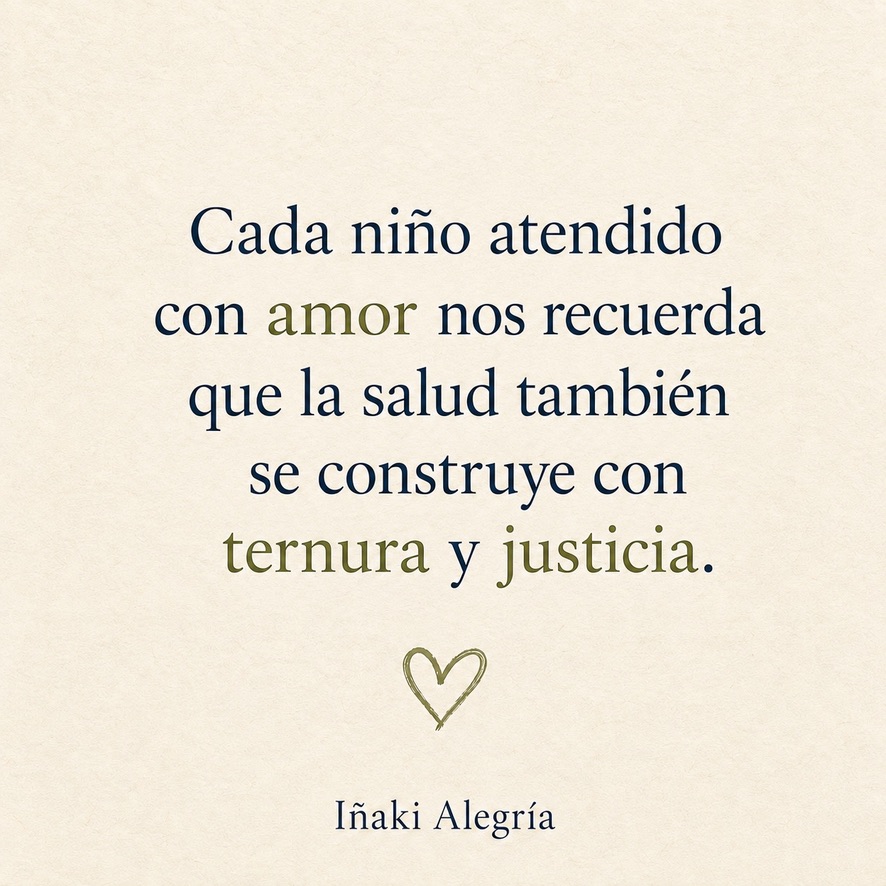 Cada niño atendido con amor nos recuerda que la salud también se construye con ternura y justicia.